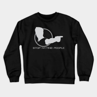 Stop Hating People - 02 Crewneck Sweatshirt